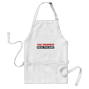 You Deserve Healthcare Standard Apron