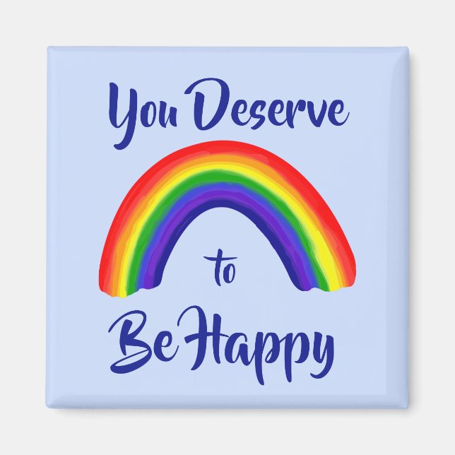 "You Deserve to Be Happy" Bright Rainbow Magnet (Front)