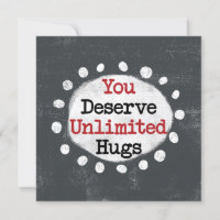 You Deserve Unlimited Hugs Greeting Card