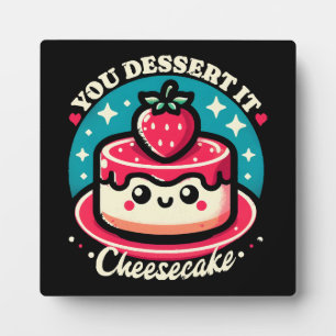 You Dessert It - Cheesecake Kawaii Plaque