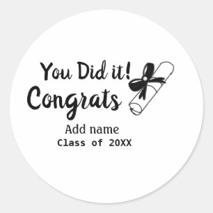 You did it congrats graduation add student name ye classic round sticker