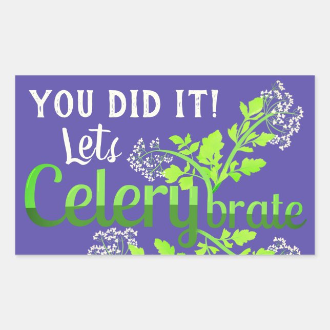 You Did It! Let's Celerybrate - Punny Garden Rectangular Sticker (Front)