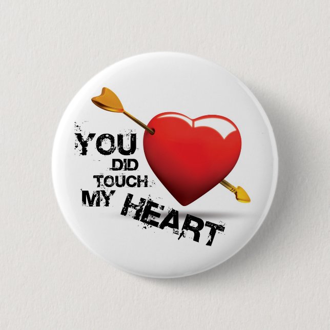 You did touch my Heart 6 Cm Round Badge (Front)