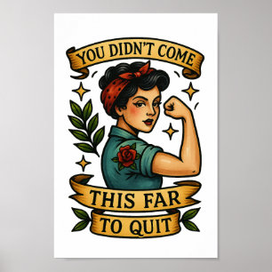 "You Didn’t Come This Far to Quit" Tattoo Flash Ar Poster
