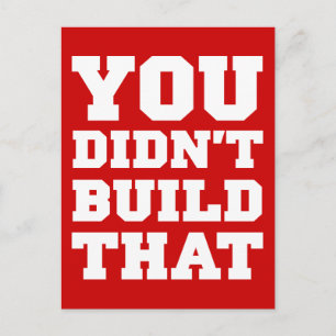 You Didn't Build That - Election 2012 Postcard