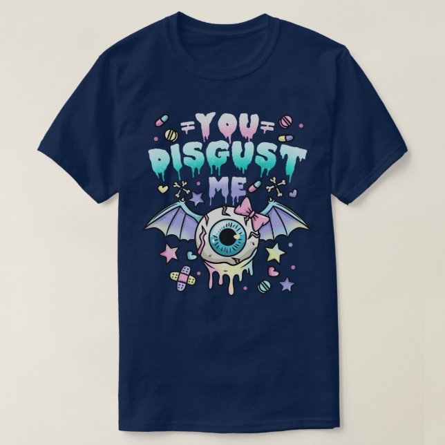 You Disgust Me 2 T-Shirt (Design Front)