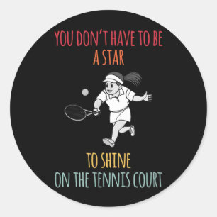 You do not Have to be a Star Classic Round Sticker