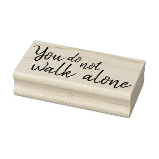 You Do Not Walk Alone Rubber Stamp