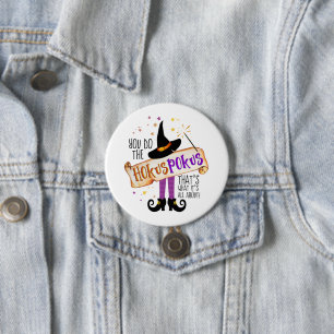 You Do the Hokus Pokus Witch Magic ID982 7.5 Cm Round Badge