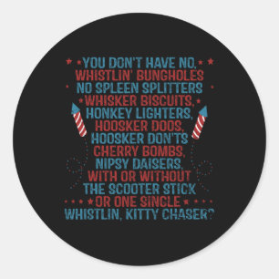 You Don’t Have No Whistlin’ Bungholes Funny July 4 Classic Round Sticker