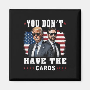 You Don’t Have The Cards Funny Trump-vance Us Flag Magnet