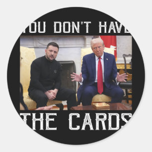 You Don’t Have The Cards President Donald Trump Classic Round Sticker