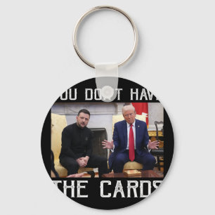 You Don’t Have The Cards President Donald Trump Key Ring