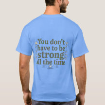 You Don’t Have to Be Strong – Back Tee