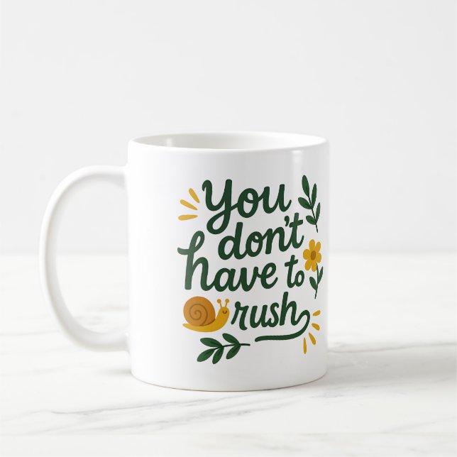 You don’t have to rush - Coffee Mug (Left)