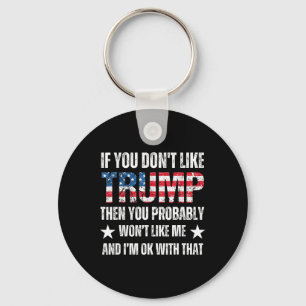 You Don’t Like Trump Then You Probably Won’t Like  Key Ring