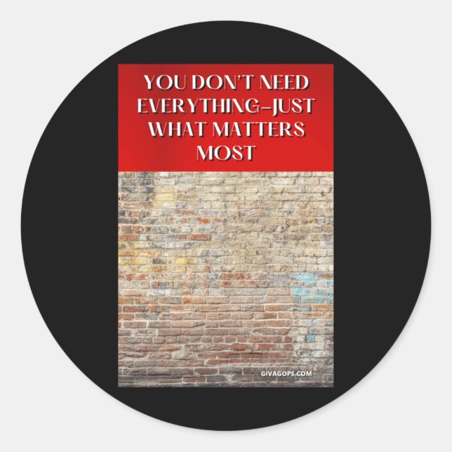 You Don’t Need Everything—just What S Most Sticker (Front)
