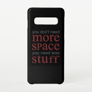 You don’t need more space. You need less stuff. Samsung Galaxy Case