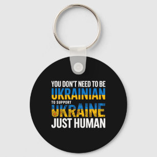 You Don’t Need To Be Ukrainian To Support Ukraine  Key Ring