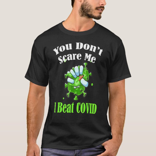 You Don’t Scare Me I Beat Covid Men Women Covid Su T-Shirt (Front)