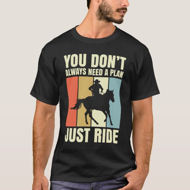 You Don't Always Need A Plan Just Ride T-Shirt (Front)