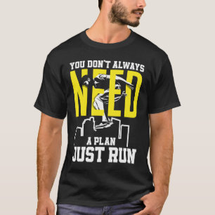 You Don't Always Need A Plan Run  Free Running Par T-Shirt
