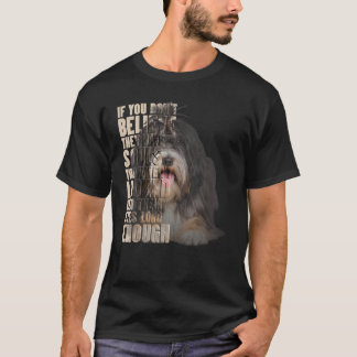 You Don't Believe They Have Souls Tibetan Terrier T-Shirt
