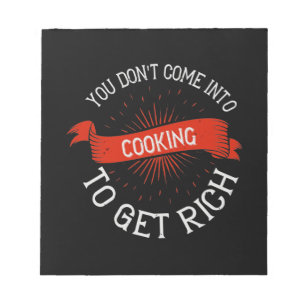 You Don'T Come Into Cooking To Get Rich2 Notepad