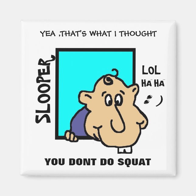 , YOU DONT DO SQUAT MAGNET (Front)