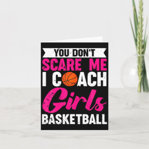 You Dont E Me I Coach Girls Basketball Card