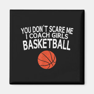 You Don't E Me I Coach Girls Basketball Gift Tee  Magnet