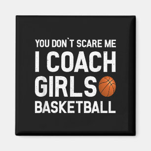 You Don't E Me I Coach Girls Basketball Shirt Srt  Magnet