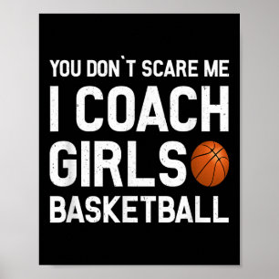 You Don't E Me I Coach Girls Basketball Shirt Srt  Poster