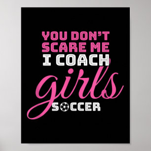 You Don't E Me I Coach Girls Gift Football Girl So Poster