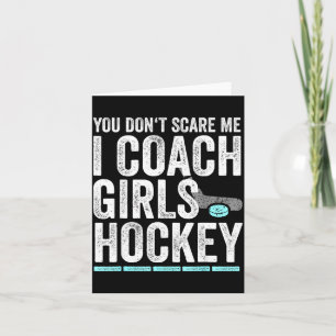 You Don't E Me I Coach Girls Hockey Coaches  Card