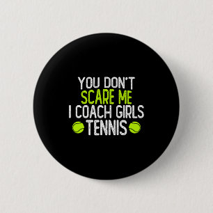 You Dont E Me I Coach Girls Tennis  6 Cm Round Badge