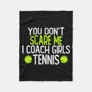 You Dont E Me I Coach Girls Tennis Fleece Blanket