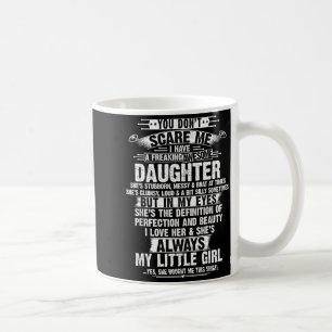 You Don't E Me I Have A Freaking Awesome Daughter  Coffee Mug