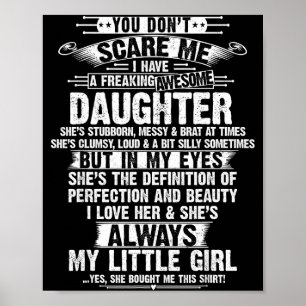 You Don't E Me I Have A Freaking Awesome Daughter  Poster