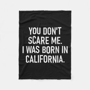 You Don't E Me. I Was Born In California. Funny, J Fleece Blanket