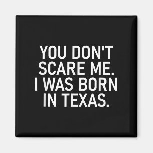 You Don't E Me. I Was Born In Texas. Funny, Jokes  Magnet