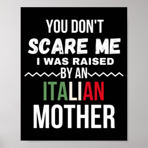 You Dont E Me I Was Raised An Italian Mother Poster