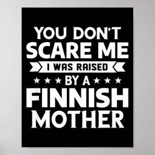 You Don't E Me I Was Raised By A Finnish Mother  Poster