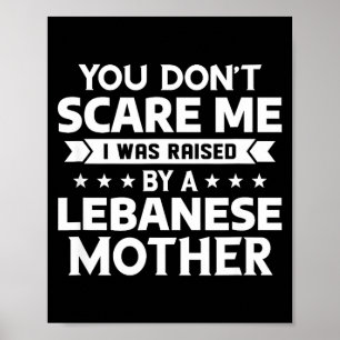 You Don't E Me I Was Raised By A Lebanese Mother  Poster