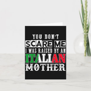 You Don't E Me I Was Raised By An Italian Mother F Card