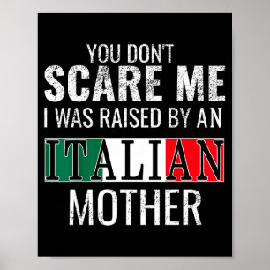 You Don't E Me I Was Raised By An Italian Mother  Poster