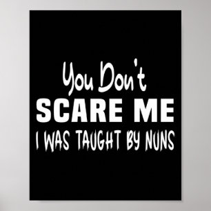 You Dont E Me I Was Taught By Nuns Christian  Poster