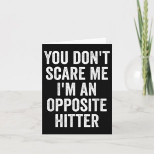 You Don't E Me I'm An Opsite Hitter Volleyball Pla Card