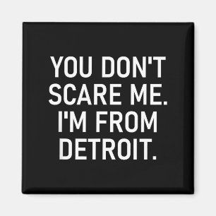 You Don't E Me. I'm From Detroit. Funny, Jokes  Magnet
