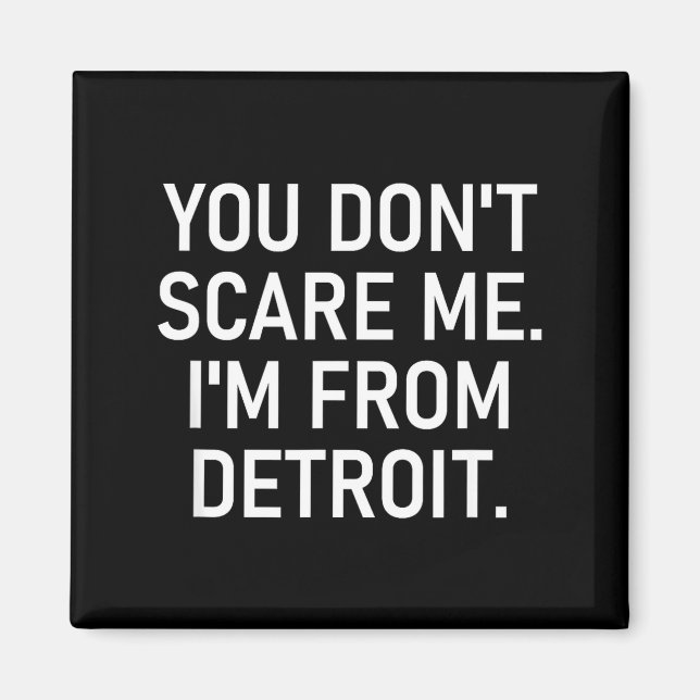 You Don't E Me. I'm From Detroit. Funny, Jokes  Magnet (Front)